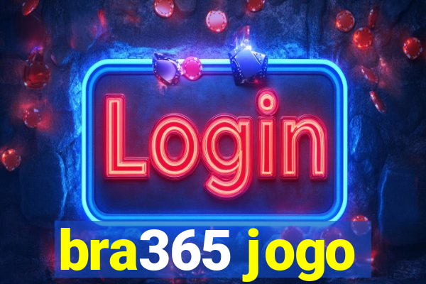 bra365 jogo